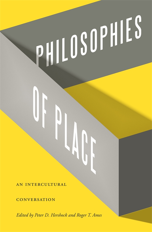 PHILOSOPHIES OF PLACE: AN INTERCULTURAL CONVERSATION