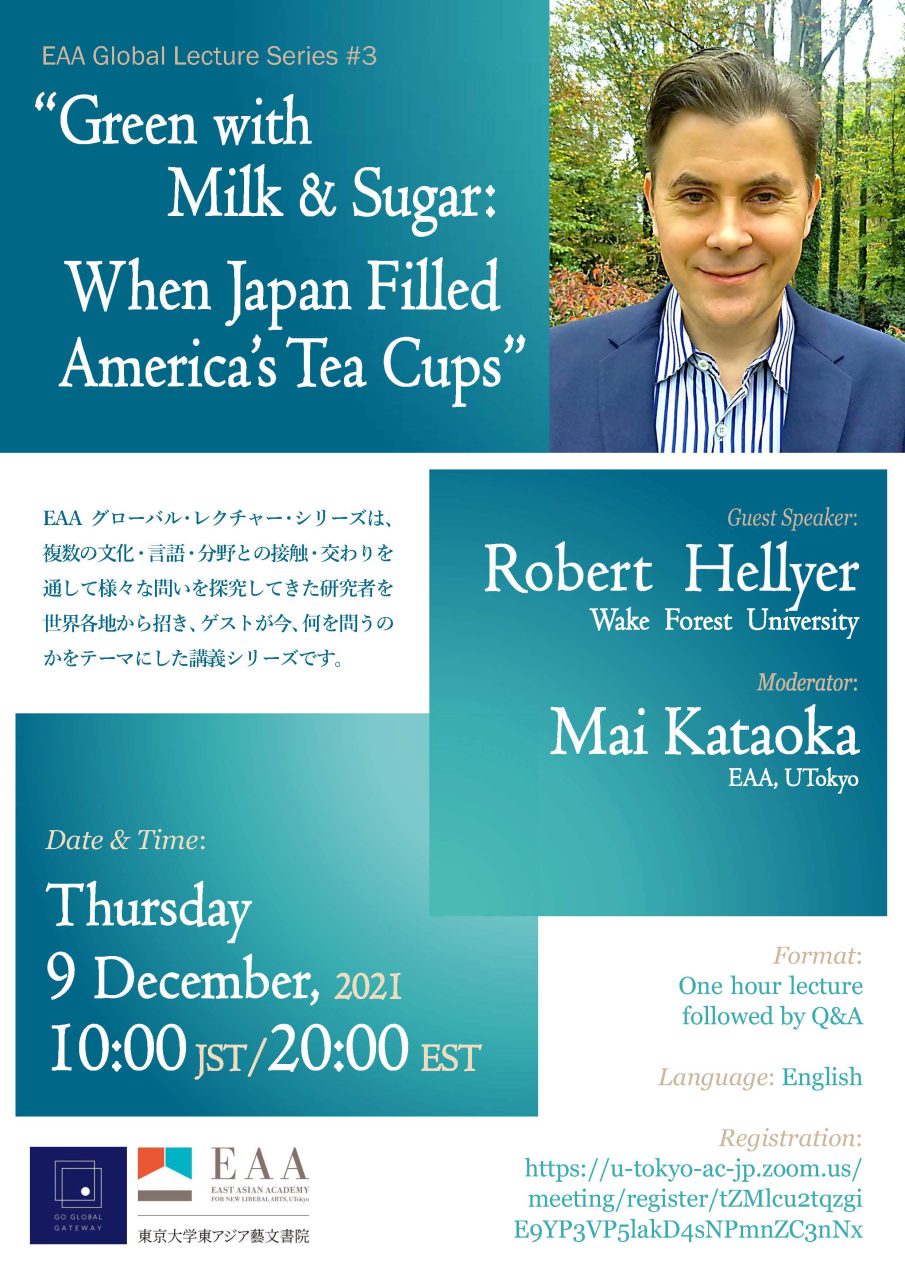 EAA Global Lecture Series #3 “Green with Milk & Sugar: When Japan Filled America’s Tea Cups” By Dr. Robert Hellyer